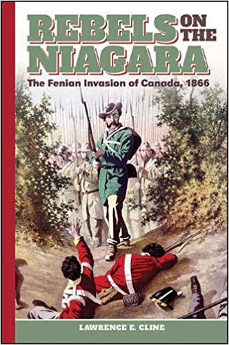 Rebels On The Niagara: The Fenian Invasion Of Canada, 1866 | Bernard ...